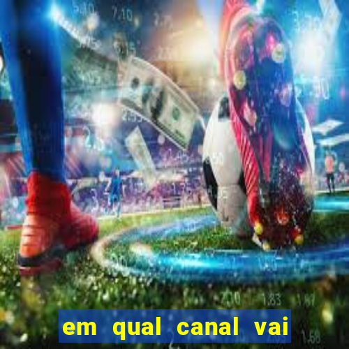 em qual canal vai passar o jogo do inter hoje